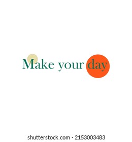 vector writing make your day	
