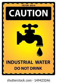 Vector : Yellow Caution Plate For Safety Present By Caution and Industrial Water Do Not Drink Text With Tap Water Or Water Supply  Sign Isolated on White Background 