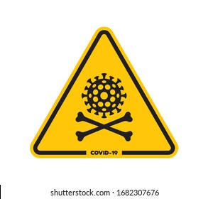 Vector yellow hazard warning symbol danger of death. Coronavirus with crossbones. Isolated on white background.