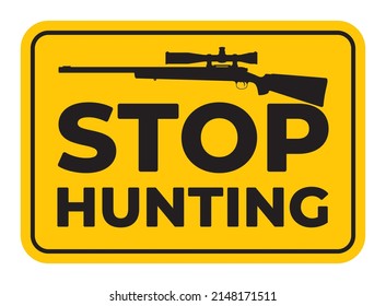 Vector yellow sign gunn with text Stop Hunting. Protect animals. Isolated on white background