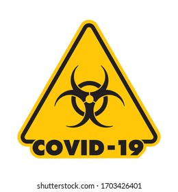 Vector yellow sign hazard warning with symbol biohazard with text COVID-19. Isolated on white background.