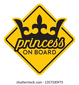 Vector yellow sign, picture queen's crown with text - Princess on board. Isolated white background.