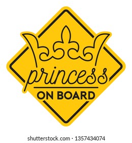 Vector yellow sign, picture queen's crown with text - Princess on board. Isolated white background.