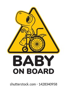 Vector yellow triangle sign sticker, baby dinosaur seat on wheelchair with text - Baby on board. Isolated on white background.