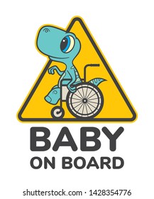 Vector yellow triangle sign sticker, colored baby dinosaur seat on wheelchair with text - Baby on board. Isolated on white background.