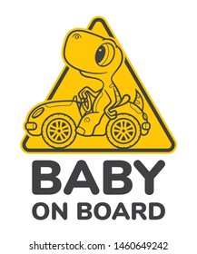 Vector yellow triangle sign sticker baby dinosaur in car with text baby on board.