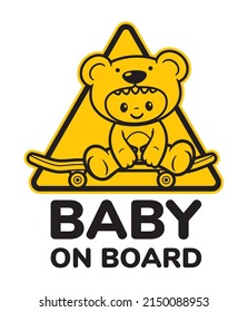 Vector yellow triangle sign sticker little baby in a teddy bear costume sitting on skateboard with text BABY ON BOARD. Isolated on white background.