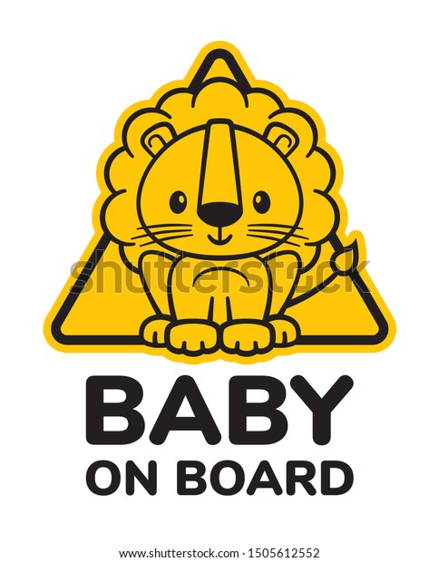 Vector yellow\
triangular sign with picture little lion. Text - Baby on board.\
Isolated white\
background.