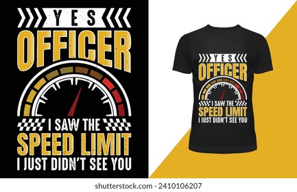 VECTOR YES OFFICER I SAW THE SPEED LIMIT I JUST DIDN'T SEE YOU T - SHIRT