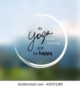 Vector yoga and sport motivation banner and poster. Do yoga every morning and be happy. Abstract blurred background. Healthy lifestyle