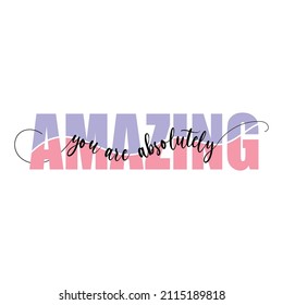 Vector "you are amazing" typography design for textile and industrial print.