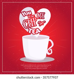Vector You are my cup of tea Poster with heart and  cup on red background. Can be used for  banner, greeting card