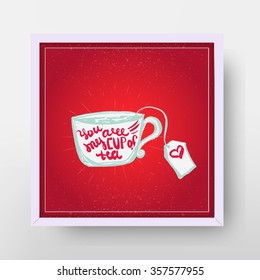 Vector You are my cup of tea Poster with heart and  cup on rhomb background. Can be used for  banner, greeting card