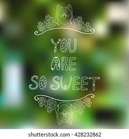 Vector "You are so sweet". Blurred. Outdoor. Green background