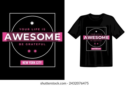 Vector your life is awesome stylish typography t-shirt design illustration
