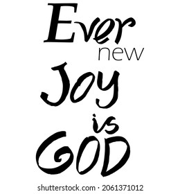 vector-Ever new joy is God. Handwritten. Quote inspirational