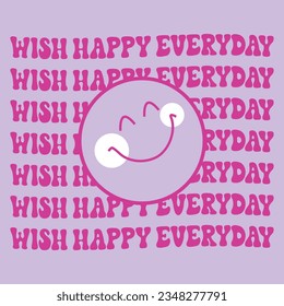 Vectorial design of a smiling face with background text saying wish happy everyday repeatedly.