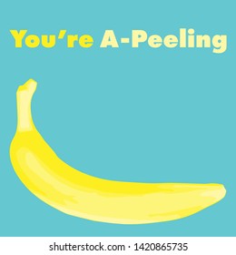Vectorized banana with pun that says You're A-Peeling