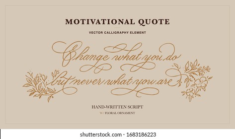 Vectorized copperplate scrpit motivational quote with floral decorative elements.