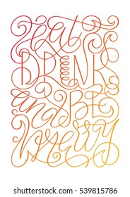 Vectorized hand lettered colorful quote - Eat, drink and be merry
