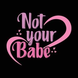 Vector-Not Your Babe-T-shirt Design For Girl.