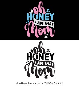 Vector-Oh Honey I Am That Mom-T-shirt Design For Mom Lover.