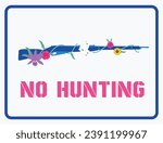 VECTORS. Colorful "NO HUNTING" sign with a broken rifle surrounded by flowers and nature. No guns, Don't hunt animals, No weapons allowed