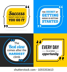 Vectors quote collection. Success doesn’t come to you. You go it.  The secret of getting ahead is getting started. The Best view comes after the hardest climb. Every day is a new opportunity.