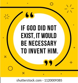 Vectors quote. If God did not exist, it would be necessary to invent him.  Voltaire (1694-1778)