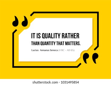 Vectors quote.  It is quality rather than quantity that matters. Lucius  Annaeus Seneca (4 BC - AD 65)
