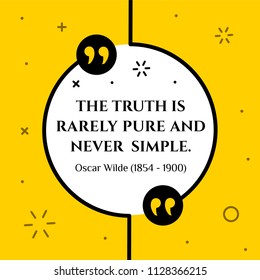 Vectors quote.  The truth is rarely pure and never simple. Oscar Wilde (1854 - 1900)