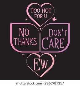 Vector-Too Hot For U No Thanks Don't Care Ew- Design For Girl.