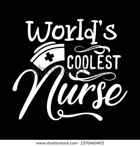 Vector-World's Coolest Nurse-Nurse-Nursing t-shirt Design For Nurse.