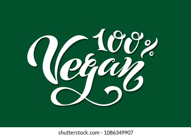 Vegan 100% Vector Lettering. Handwritten lettering for restaurant, cafe menu. Vector elements for labels, logos, badges, stickers or icons. Vector illustration, food design.