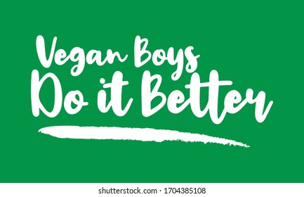 Vegan Boys Do it Better Calligraphy Lettering for posters, cards design, T-Shirts.