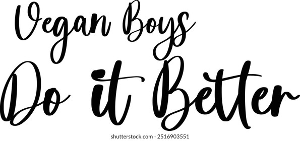 Vegan Boys Do It Better Modern Typography Cursive Text Quote