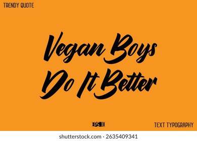 Vegan Boys Do It Better  Modern Calligraphy Text Quotation For T-Shirt Designs