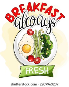 Vegan breakfast cartoon vector illustration. Fried eggs with broccoli and asparagus on plate. Breakfast always fresh creative lettering. Vegetarian healthy dish and slogan. Restaurant poster template