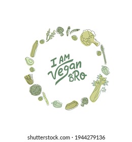 I am vegan bro hipster style sign with outline vegetables. Handwritten lettering quotes in organic, bio product frame. Vector stock illustration isolated on white background.