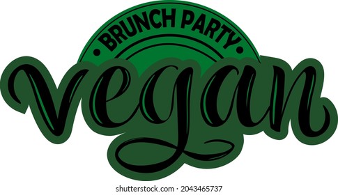 Vegan brunch party handwritten lettering for logo, poster. Modern calligraphy written by brush pen. Vector illustration isolated on white background.  Vegan, no meat, healthy food