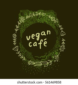 Vegan Cafe. Calligraphic hand drawn sign, label, badge with a floral wreath on awesome zen inspired doodle background in vector