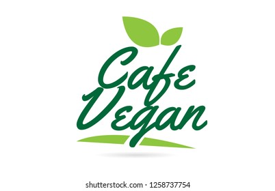 Vegan Cafe hand written word text for typography design in green color with leaf  Can be used for a logo or icon