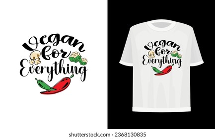 Vegan for everything. Vegan t-shirt design.