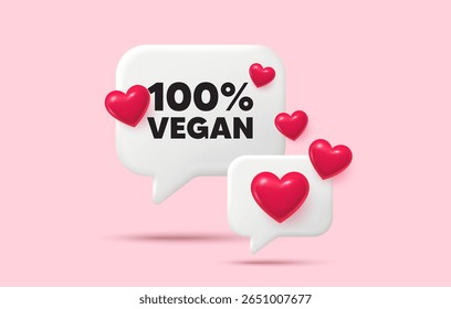 Bolha de discurso de conversa de comida vegana. Conceito de mídia social. 100 por cento vegan tag. Sinal orgânico de bio food. Símbolo do produto vegetariano. 3-D corações bate-papo bolha. Vetor