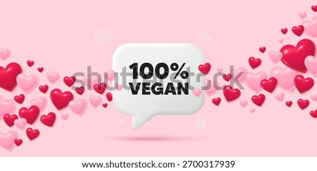 Vegan food chat speech bubble. 3d hearts pink background. 100 percent vegan tag. Organic bio food sign. Vegetarian product symbol. Valentines day greeting card. Flying hearts. Vector