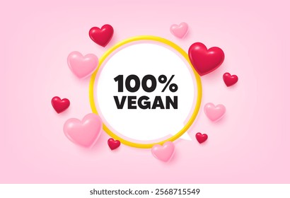 Vegan food frame banner. Speech bubble offer. 100 percent vegan tag. Organic bio food sign. Vegetarian product symbol. 3d hearts love tag. Golden frame banner. Vector