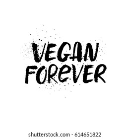 Vegan Forever - graphic inspirational poster. Hand drawn brush ink lettering.