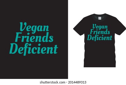 Vegan Friends Deficient Typography T Shirt Design, apparel, vector illustration, graphic template, print on demand, textile fabrics, retro style, vintage, friendship day t shirt