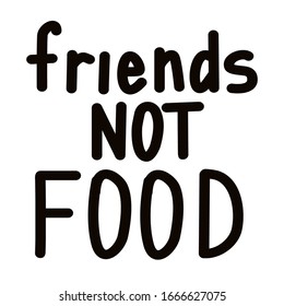 Vegan. Friends not food.   Do not eat meat vector black on white