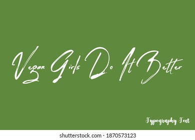 Vegan Girls Do It Better Handwriting Brush Typography On Green Background